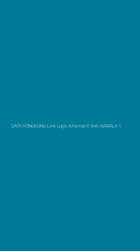 Tampilan Antarmuka Aplikasi Data Hongkong Link Login Alternatif Anti Nawala - 1