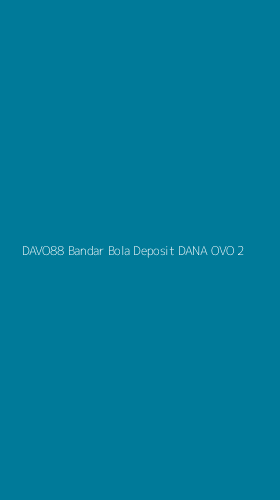 Tampilan Antarmuka Aplikasi Davo88 Bandar Bola Deposit Dana Ovo - 2