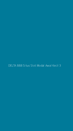 Tampilan Antarmuka Aplikasi Delta 888 Situs Slot Modal Awal Kecil - 3