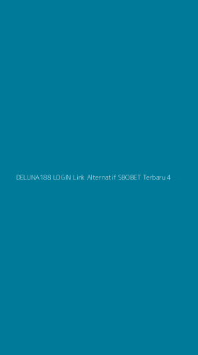 Tampilan Antarmuka Aplikasi Deluna188 Login Link Alternatif Sbobet Terbaru - 4