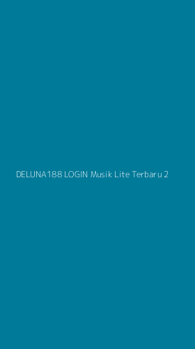 Tampilan Antarmuka Aplikasi Deluna188 Login Musik Lite Terbaru - 2