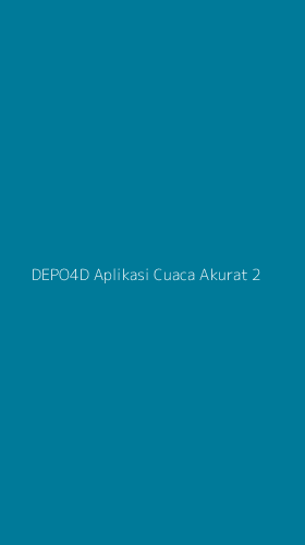 Tampilan Antarmuka Aplikasi Depo4d Aplikasi Cuaca Akurat - 2