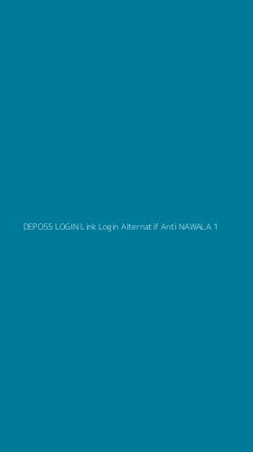 Tampilan Antarmuka Aplikasi Depo55 Login Link Login Alternatif Anti Nawala - 1