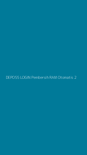 Tampilan Antarmuka Aplikasi Depo55 Login Pembersih Ram Otomatis - 2