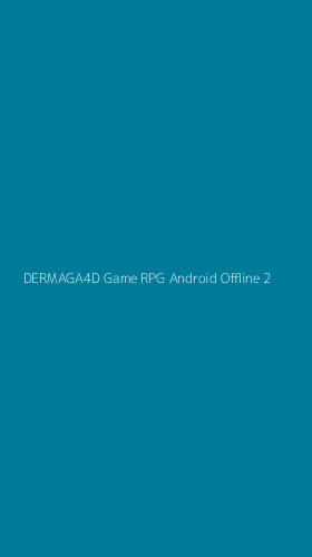 Tampilan Antarmuka Aplikasi Dermaga4d Game Rpg Android Offline - 2
