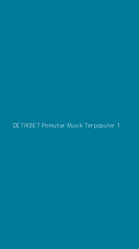 Tampilan Antarmuka Aplikasi Detikbet Pemutar Musik Terpopuler - 1