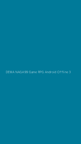 Tampilan Antarmuka Aplikasi Dewa Naga99 Game Rpg Android Offline - 3