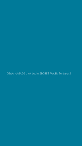 Tampilan Antarmuka Aplikasi Dewa Naga99 Link Login Sbobet Mobile Terbaru - 2