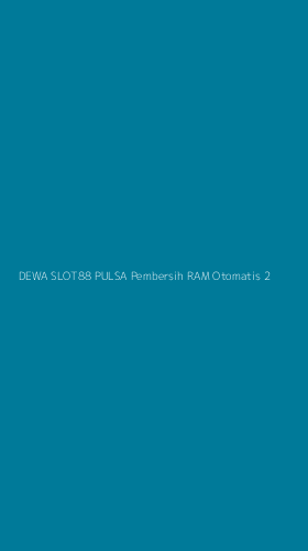 Tampilan Antarmuka Aplikasi Dewa Slot88 Pulsa Pembersih Ram Otomatis - 2
