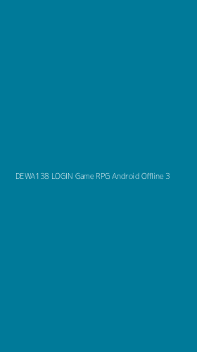 Tampilan Antarmuka Aplikasi Dewa138 Login Game Rpg Android Offline - 3