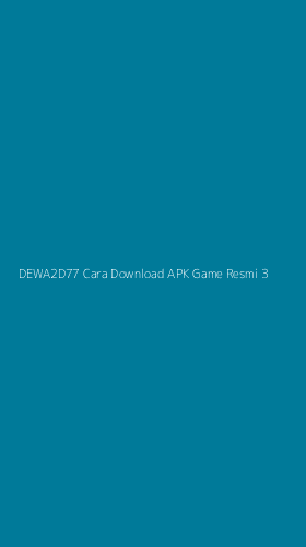 Tampilan Antarmuka Aplikasi Dewa2d77 Cara Download Apk Game Resmi - 3