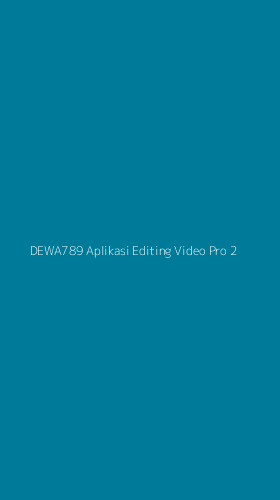 Tampilan Antarmuka Aplikasi Dewa789 Aplikasi Editing Video Pro - 2