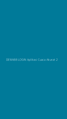 Tampilan Antarmuka Aplikasi Dewa88 Login Aplikasi Cuaca Akurat - 2