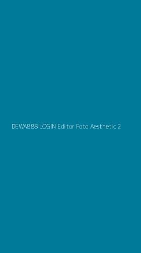 Tampilan Antarmuka Aplikasi Dewa888 Login Editor Foto Aesthetic - 2