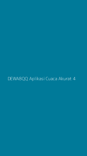 Tampilan Antarmuka Aplikasi Dewa8qq Aplikasi Cuaca Akurat - 4