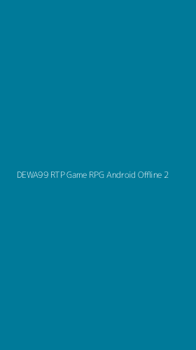 Tampilan Antarmuka Aplikasi Dewa99 Rtp Game Rpg Android Offline - 2