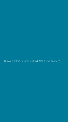 Tampilan Antarmuka Aplikasi Dewabet338 Cara Download Apk Game Resmi - 2