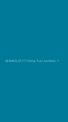 Tampilan Antarmuka Aplikasi Dewakslot777 Editor Foto Aesthetic - 1