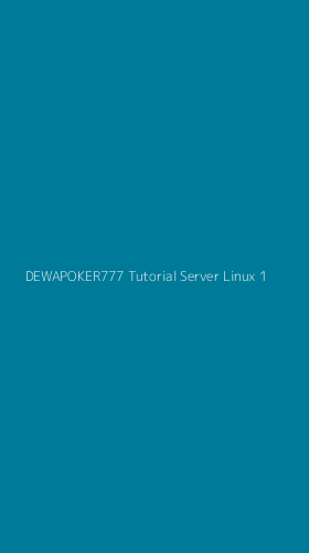 Tampilan Antarmuka Aplikasi Dewapoker777 Tutorial Server Linux - 1