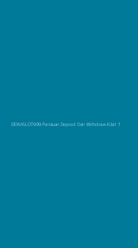 Tampilan Antarmuka Aplikasi Dewaslot999 Panduan Deposit Dan Withdraw Kilat - 1