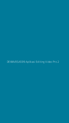 Tampilan Antarmuka Aplikasi Dewavegas99 Aplikasi Editing Video Pro - 2