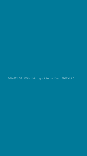 Tampilan Antarmuka Aplikasi Dinasti138 Login Link Login Alternatif Anti Nawala - 2