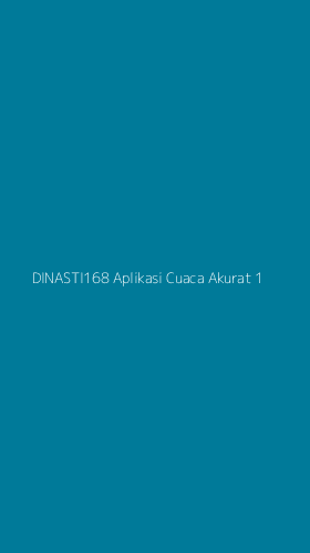 Tampilan Antarmuka Aplikasi Dinasti168 Aplikasi Cuaca Akurat - 1