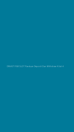 Tampilan Antarmuka Aplikasi Dinasti168 Slot Panduan Deposit Dan Withdraw Kilat - 4