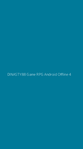Tampilan Antarmuka Aplikasi Dinasty88 Game Rpg Android Offline - 4