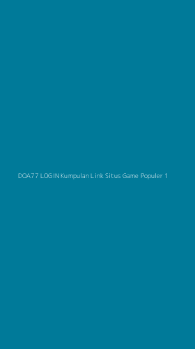 Tampilan Antarmuka Aplikasi Doa77 Login Kumpulan Link Situs Game Populer - 1
