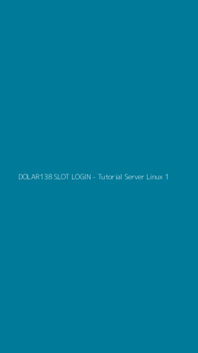 Tampilan Antarmuka Aplikasi DOLAR138 SLOT LOGIN - Tutorial Server Linux - 1