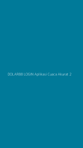 Tampilan Antarmuka Aplikasi Dolar88 Login Aplikasi Cuaca Akurat - 2