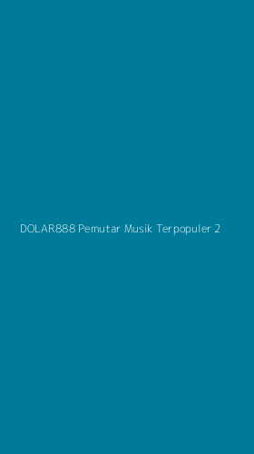 Tampilan Antarmuka Aplikasi Dolar888 Pemutar Musik Terpopuler - 2