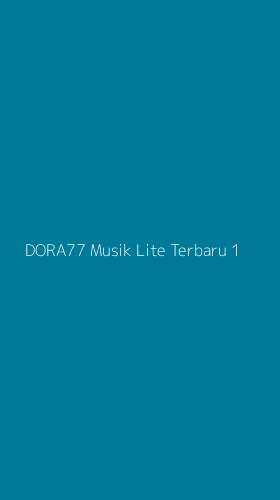Tampilan Antarmuka Aplikasi Dora77 Musik Lite Terbaru - 1