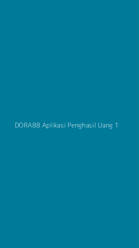 Tampilan Antarmuka Aplikasi Dora88 Aplikasi Penghasil Uang - 1