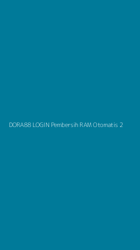 Tampilan Antarmuka Aplikasi Dora88 Login Pembersih Ram Otomatis - 2
