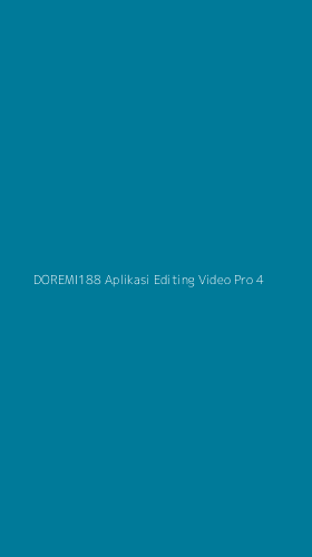 Tampilan Antarmuka Aplikasi Doremi188 Aplikasi Editing Video Pro - 4