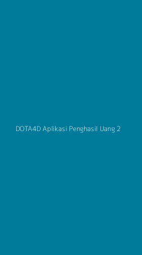 Tampilan Antarmuka Aplikasi Dota4d Aplikasi Penghasil Uang - 2