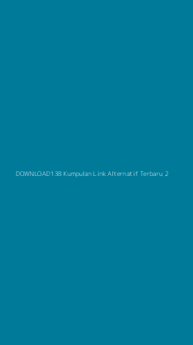 Tampilan Antarmuka Aplikasi Download138 Kumpulan Link Alternatif Terbaru - 2