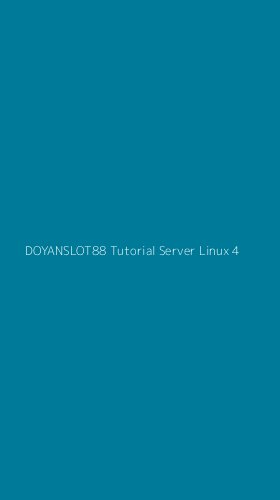 Tampilan Antarmuka Aplikasi Doyanslot88 Tutorial Server Linux - 4
