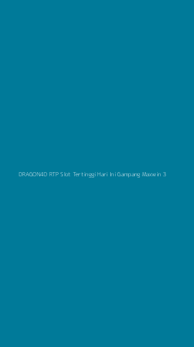 Tampilan Antarmuka Aplikasi Dragon4d Rtp Slot Tertinggi Hari Ini Gampang Maxwin - 3