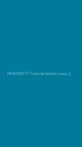 Tampilan Antarmuka Aplikasi Dragon777 Tutorial Server Linux - 2