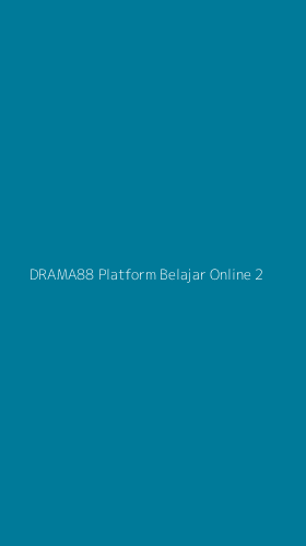 Tampilan Antarmuka Aplikasi Drama88 Platform Belajar Online - 2
