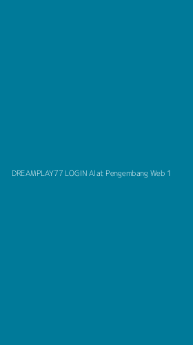Tampilan Antarmuka Aplikasi Dreamplay77 Login Alat Pengembang Web - 1