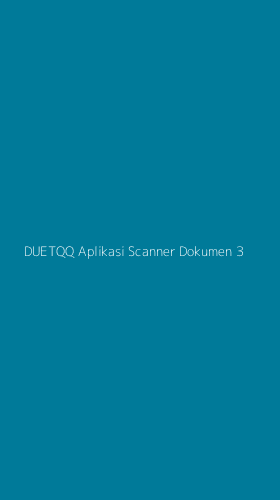 Tampilan Antarmuka Aplikasi Duetqq Aplikasi Scanner Dokumen - 3