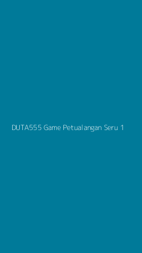 Tampilan Antarmuka Aplikasi Duta555 Game Petualangan Seru - 1