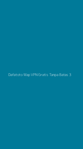 Tampilan Antarmuka Aplikasi Dafatoto Wap Vpn Gratis Tanpa Batas - 3