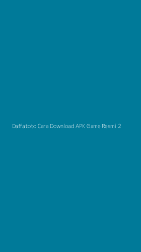 Tampilan Antarmuka Aplikasi Daffatoto Cara Download Apk Game Resmi - 2