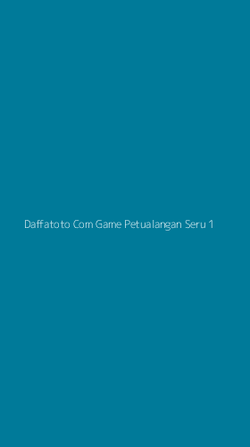 Tampilan Antarmuka Aplikasi Daffatoto Com Game Petualangan Seru - 1