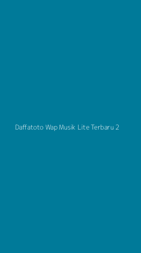 Tampilan Antarmuka Aplikasi Daffatoto Wap Musik Lite Terbaru - 2